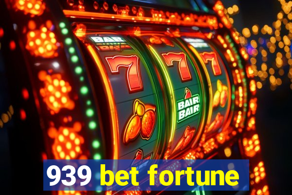 939 bet fortune